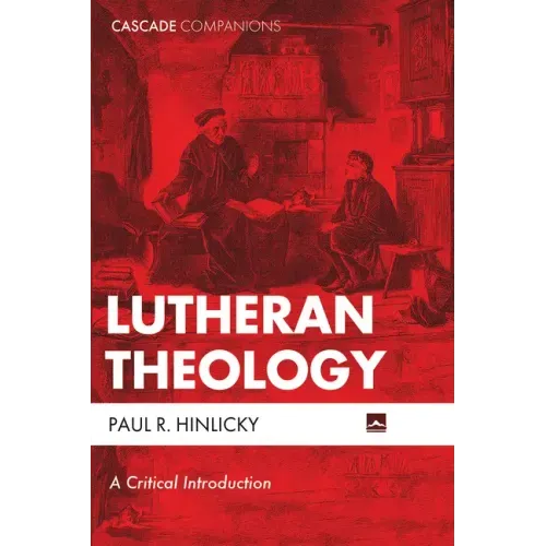 Lutheran Theology: A Critical Introduction