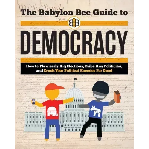The Babylon Bee Guide to Democracy