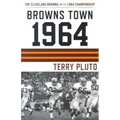 Browns Town 1964: The Cleveland Browns and the 1964 Championship