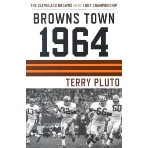 Browns Town 1964: The Cleveland Browns and the 1964 Championship