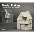 Model Making: Conceive, Create and Convince