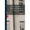 The Theory of Schizophrenic Negativism