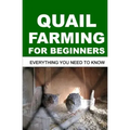 Quail Farming for Beginners: Everything You Need To Know