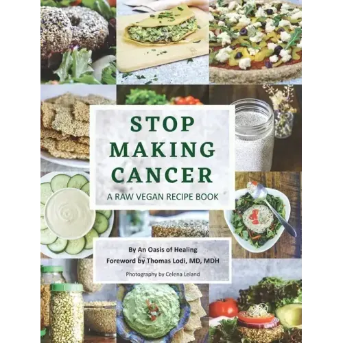 Stop Making Cancer: A Raw Vegan Recipe Book