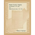 Essex County, Virginia Will Abstracts, 1751-1842 and Estate Records Index, 1751-1799