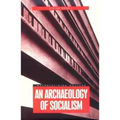 An Archaeology of Socialism
