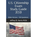 US Citizenship Exam Study Guide 2021: Biden Version 100 Questions