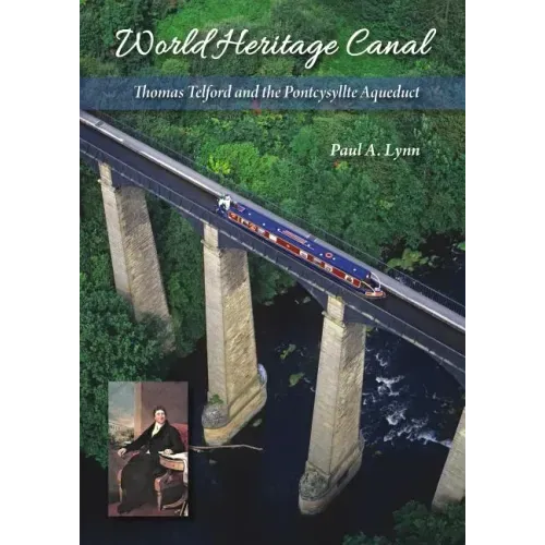 World Heritage Canal: Thomas Telford and the Pontcysyllte Aqueduct