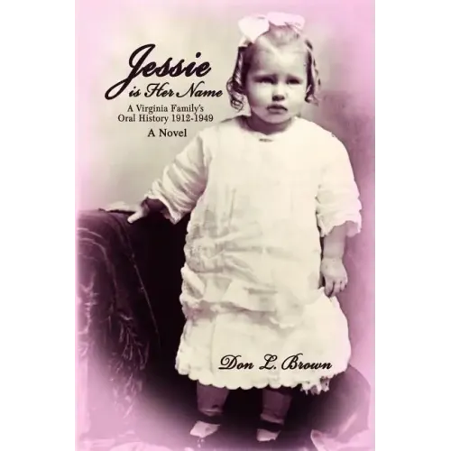 Jessie is Her Name: A Virginia Family's Oral History 1912-1949