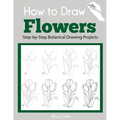 How to Draw Flowers: Step-by-Step Botanical Drawing Projects