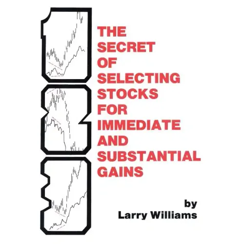 The Secrets of Selecting Stocks for Immediate and Substantial Gains