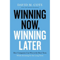 Winning Now, Winning Later: How Companies Can Succeed in the Short Term While Investing for the Long Term