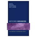 Beyond Binaries: Trans Identities in Contemporary Culture