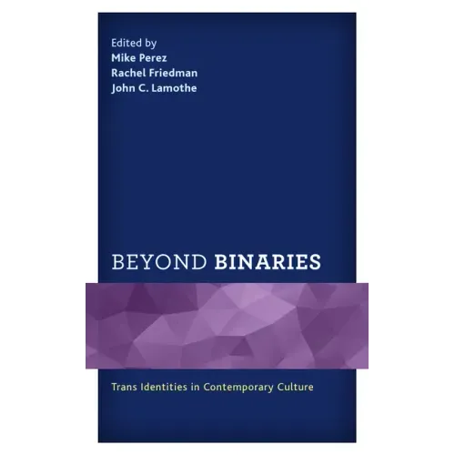 Beyond Binaries: Trans Identities in Contemporary Culture