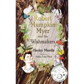 Robert Mumpkin Myer and the Wish Makers