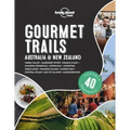 Lonely Planet Gourmet Trails - Australia & New Zealand