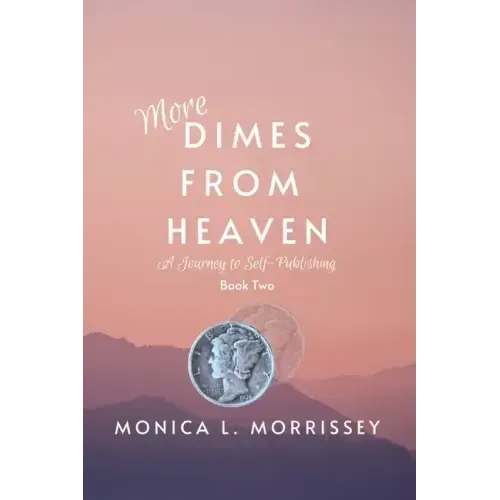 More Dimes From Heaven: A Journey to Self-Publishing