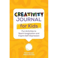 Creativity Journal for Kids: Fun Activities to Spark Imagination and Inspire Self-Expression