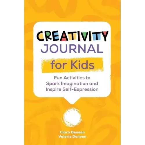Creativity Journal for Kids: Fun Activities to Spark Imagination and Inspire Self-Expression
