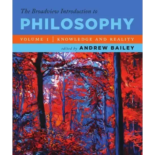 The Broadview Introduction to Philosophy Volume I: Knowledge and Reality