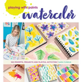 Playing with Paints - Watercolor: 100 Prompts, Projects and Playful Activities