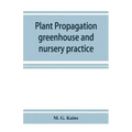 Plant propagation: greenhouse and nursery practice