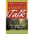 Jamaica Talk: Three Hundred Years of the English Language in Jamaica