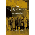The Tragedy of American Compassion