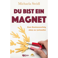 Du Bist Ein Magnet: Zum Businesserfolg Ohne Zu Verkaufen