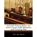 Aircraft Fuel Systems: Air Force Career Field Education and Training Plan