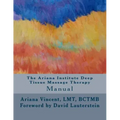 The Ariana Institute Deep Tissue Massage Therapy: Manual