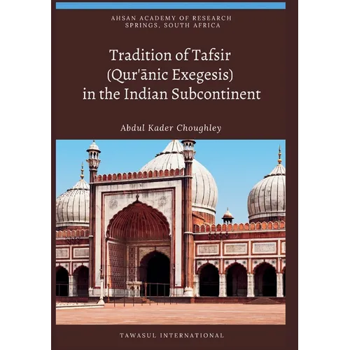 Tradition of Tafsir (Qur'ānic Exegesis) in the Indian Subcontinent