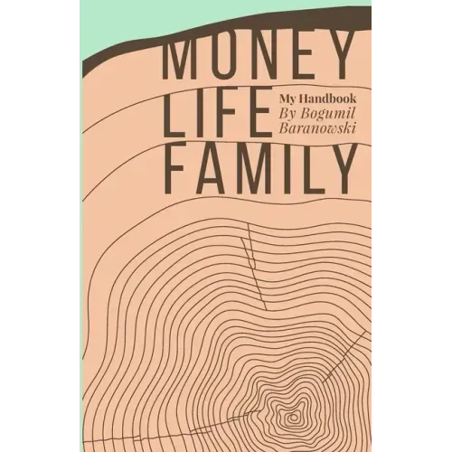 Money, Life, Family: My Handbook: My complete collection of principles on investing, finding work & life balance, and preserving family wealth