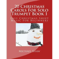 20 Christmas Carols For Solo Trumpet Book 1: Easy Christmas Sheet Music For Beginners