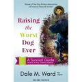Raising the Worst Dog Ever: A Survival Guide