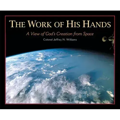 The Work of His Hands: A View of God's Creation from Space