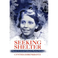 Seeking Shelter: Memoir of a Jewish Girlhood in Wartime Britain