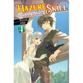 Hazure Skill: The Guild Member with a Worthless Skill Is Actually a Legendary Assassin, Vol. 4 (Light Novel): Volume 4