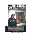 Secretos Intensos del Palo Mayombe: Cada Persona Tiene Su Verdad, O Mejor Dicho Su Forma de Pensar Que Le Es Peculiar, Por Estar de Acuerdo Con Su Tem