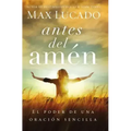Antes del Amen: El Poder de Una Oracion Sencilla = Before Amen