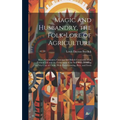 Magic and Husbandry, the Folk-lore of Agriculture; Rites, Ceremonies, Customs, and Beliefs Connected With Pastoral Life and the Cultivation of the Soi
