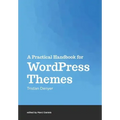 A Practical Handbook for WordPress Themes