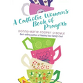 A Catholic Woman's Book of Prayers