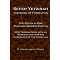Sefer Yetzirah The Book of Formation: The Seven in One English-Hebrew Edition - New Translations with an Introduction into the Cosmology of the Kabbal