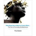 #You Know You're Black in France When: The Fact of Everyday Antiblackness