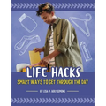 Life Hacks: Smart Ways to Get Through the Day