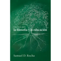 Una Base Para La Filosofía Y La Educación / A Primer for Philosophy and Education: Spanish Language Edition