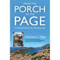 From the Porch to the Page: A Guidebook for the Writing Life