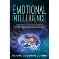 Emotional Intelligence: Understanding the Importance of Emotional Intelligence, Developing and Using It to Live a Better Life, and to Ensure A