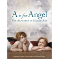 A is for Angel: The Alphabet in Sacred Art